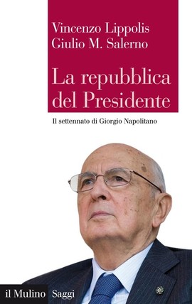 Copertina della news Vincenzo LIPPOLIS e Giulio M. SALERNO, La repubblica del Presidente